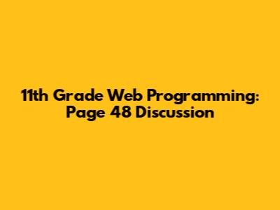11th Grade Web Programming: Page 48 Discussion
