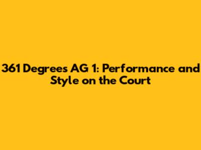 361 Degrees AG 1: Performance and Style on the Court
