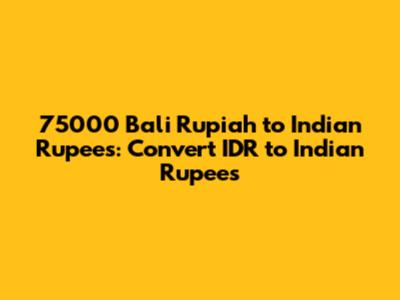 75000 Bali Rupiah to Indian Rupees: Convert IDR to Indian Rupees