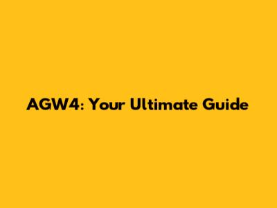 AGW4: Your Ultimate Guide