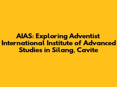 AIAS: Exploring Adventist International Institute of Advanced Studies in Silang, Cavite