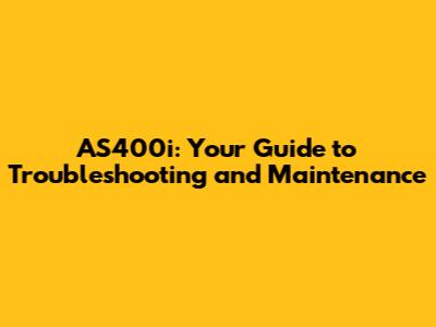 AS400i: Your Guide to Troubleshooting and Maintenance