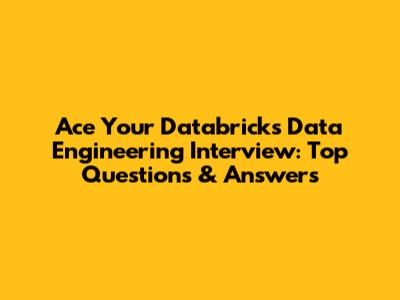 Ace Your Databricks Data Engineering Interview: Top Questions & Answers