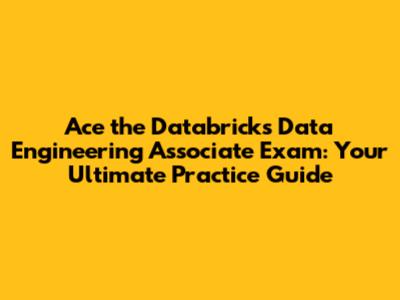 Ace the Databricks Data Engineering Associate Exam: Your Ultimate Practice Guide