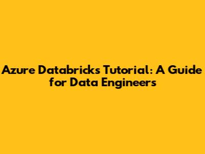 Azure Databricks Tutorial: A Guide for Data Engineers