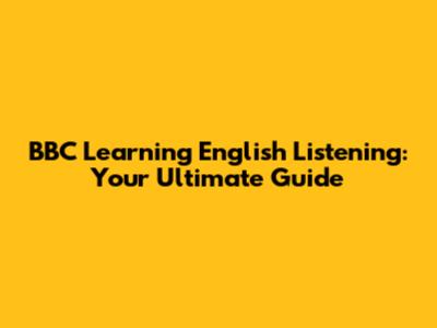 BBC Learning English Listening: Your Ultimate Guide