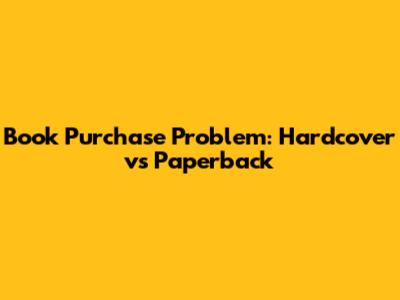 Book Purchase Problem: Hardcover vs Paperback