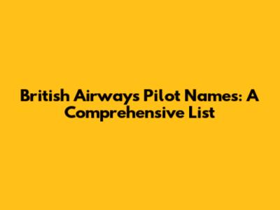 British Airways Pilot Names: A Comprehensive List