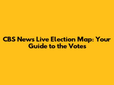 CBS News Live Election Map: Your Guide to the Votes