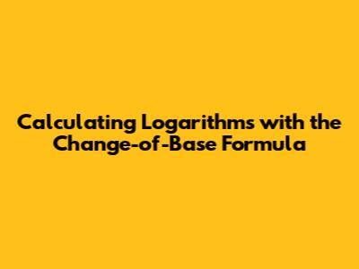 Calculating Logarithms with the Change-of-Base Formula