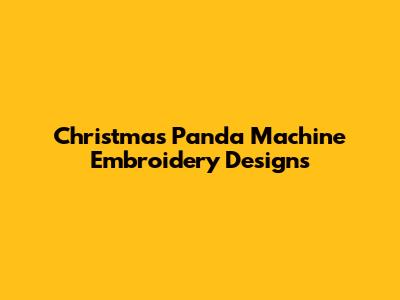 Christmas Panda Machine Embroidery Designs