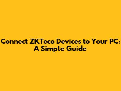Connect ZKTeco Devices to Your PC: A Simple Guide