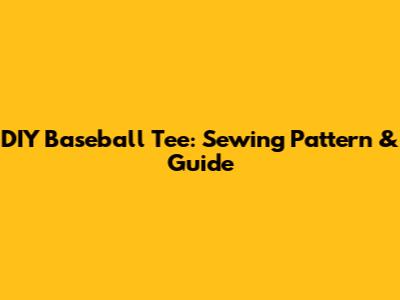 DIY Baseball Tee: Sewing Pattern & Guide