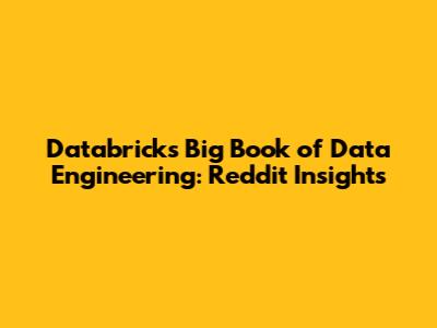 Databricks Big Book of Data Engineering: Reddit Insights