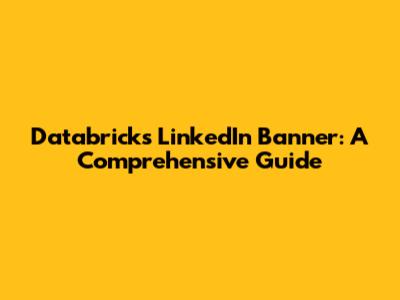 Databricks LinkedIn Banner: A Comprehensive Guide