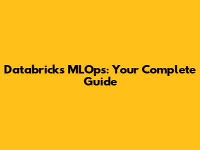 Databricks MLOps: Your Complete Guide