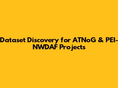 Dataset Discovery for ATNoG & PEI-NWDAF Projects