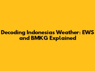 Decoding Indonesia's Weather: EWS and BMKG Explained