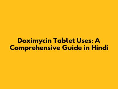Doximycin Tablet Uses: A Comprehensive Guide in Hindi