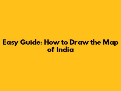 Easy Guide: How to Draw the Map of India