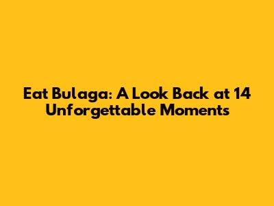 Eat Bulaga: A Look Back at 14 Unforgettable Moments