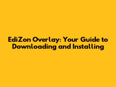 EdiZon Overlay: Your Guide to Downloading and Installing