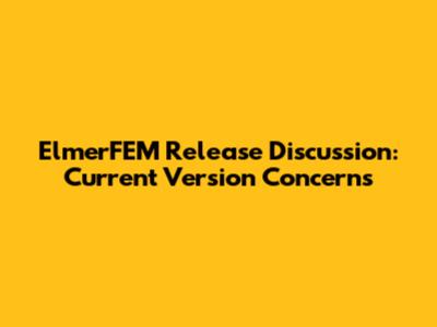 ElmerFEM Release Discussion: Current Version Concerns