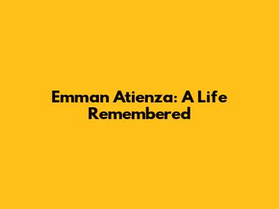 Emman Atienza: A Life Remembered