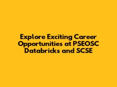 Explore Exciting Career Opportunities at PSEOSC Databricks and SCSE