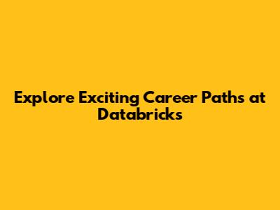Explore Exciting Career Paths at Databricks