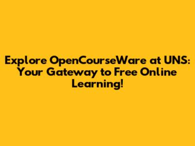 Explore OpenCourseWare at UNS: Your Gateway to Free Online Learning!