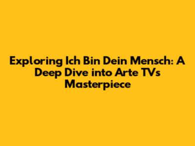 Exploring 'Ich Bin Dein Mensch': A Deep Dive into Arte TV's Masterpiece