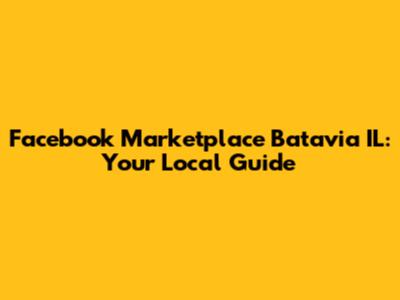 Facebook Marketplace Batavia IL: Your Local Guide