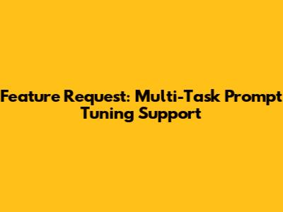 Feature Request: Multi-Task Prompt Tuning Support
