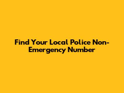 Find Your Local Police Non-Emergency Number
