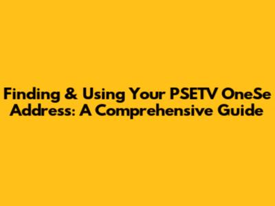 Finding & Using Your PSETV OneSe Address: A Comprehensive Guide