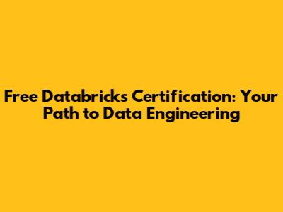 Free Databricks Certification: Your Path to Data Engineering