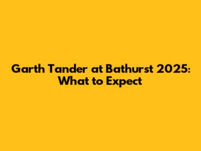 Garth Tander at Bathurst 2025: What to Expect