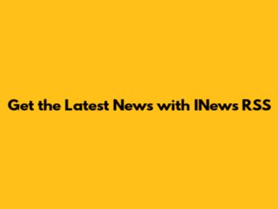 Get the Latest News with INews RSS