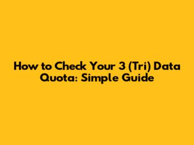 How to Check Your 3 (Tri) Data Quota: Simple Guide