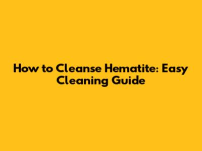 How to Cleanse Hematite: Easy Cleaning Guide