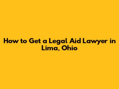 How to Get a Legal Aid Lawyer in Lima, Ohio