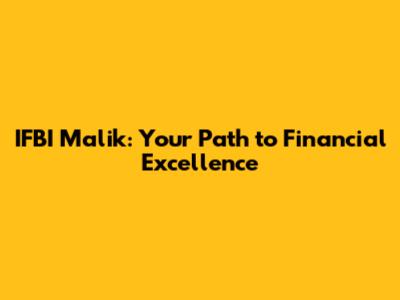 IFBI Malik: Your Path to Financial Excellence