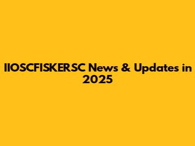 IIOSCFISKERSC News & Updates in 2025
