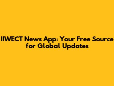 IIWECT News App: Your Free Source for Global Updates