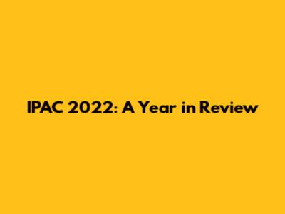 IPAC 2022: A Year in Review