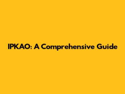 IPKAO: A Comprehensive Guide