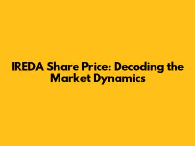 IREDA Share Price: Decoding the Market Dynamics
