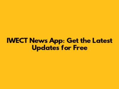 IWECT News App: Get the Latest Updates for Free