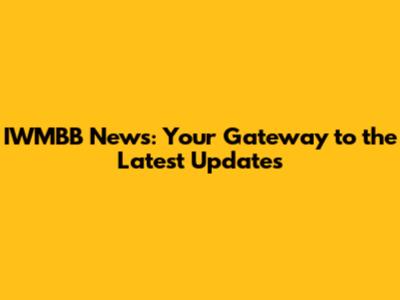 IWMBB News: Your Gateway to the Latest Updates